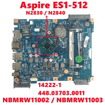 NBMRW11002 NBMRW11003 Anakart İçin Acer Aspire ES1-512 Laptop Anakart 14222-1 448.03703.0011 İle N2830 N2840 CPU %100 % Test  5